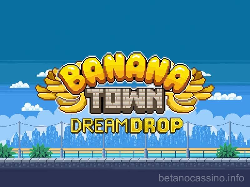 Banana Town Dream Drop
